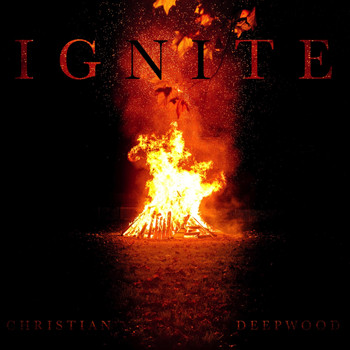 Christian Deepwood - Ignite