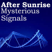 After Sunrise - Mysterious Signals