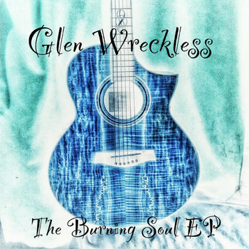 Glen Wreckless - The Burning Soul - EP