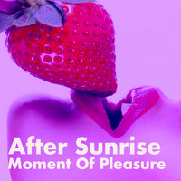 After Sunrise - Moment Of Pleasure