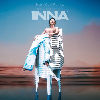 Inna - Not My Baby (Mert Can Remix)