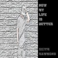 Keith Hammond - Now My Life Is Better