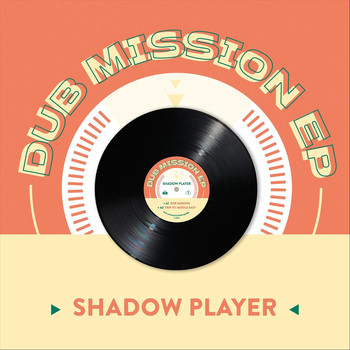 Shadow Player - Dub Mission EP