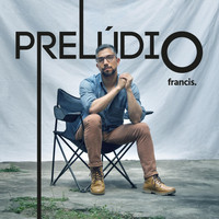Francis - Prelúdio