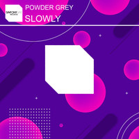 Powder Grey - Slowly