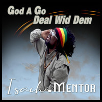 Isiah Mentor - God Ago Deal with Dem