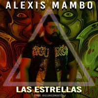 Alexis Mambo - Las Estrellas (Explicit)