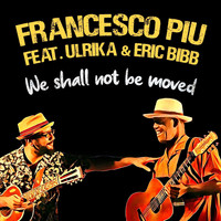 Francesco Piu - We Shall Not Be Moved