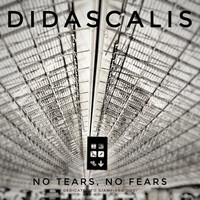 Didascalis - No Tears, No Fears