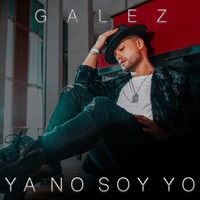 Galez - Ya No Soy Yo