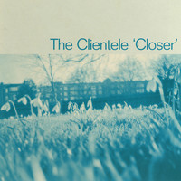 The Clientele - Closer