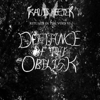 Travis Heeter - Rituals in the Void VI: Defiance of the Obelisk