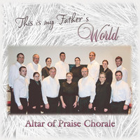 Altar of Praise Chorale - This Is My Father's World