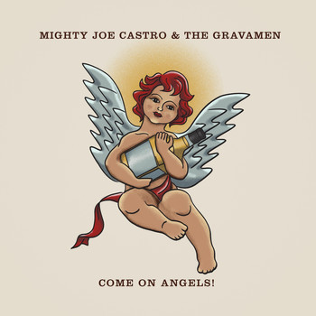 Mighty Joe Castro and the Gravamen - Come on Angels!
