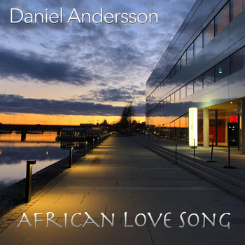 Daniel Andersson - African Love Song (feat. Stefan Olofsson)