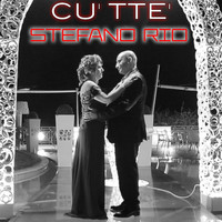 Stefano rio - Cu' tte