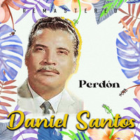 Daniel Santos - Perdón (Remastered [Explicit])
