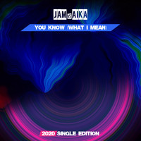 Jam, Aika - You Know (What I Mean) (2020 Short Radio)