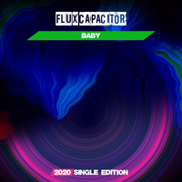 Flux Capacitor - Baby (2020 Single Edition)