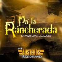 Los Austeros De Durango - Pa' la Ranchereada (En Vivo Con Tololoche)