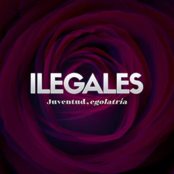 Ilegales - Juventud, Egolatría