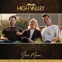 High Valley - Your Mama (Mother's Day Acoustic)