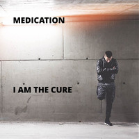 Medication - I Am the Cure (Explicit)