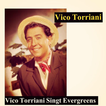 Vico Torriani - Vico Torriani Singt Evergreens