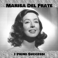 Marisa Del Frate - Marisa del frate - I primi successi