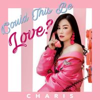 Charis - Could This Be Love?