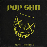 REASON, ScHoolboy Q - Pop Shit
