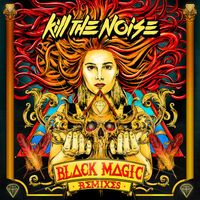 Kill The Noise - Black Magic Remixes EP