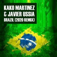 Kako Martinez & Javier Ussia - Brazil (2020 Remix)