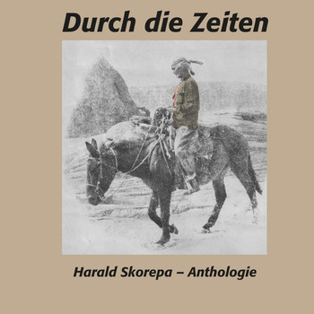 Various Artists - Durch die Zeiten (Harald Skorepa - Eine Anthologie)