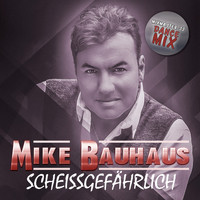 Mike Bauhaus - Scheissgefährlich (Mixmaster JJ Dance Mix)