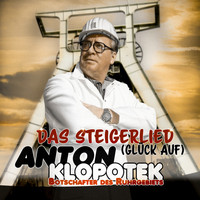 Anton Klopotek - Das Steigerlied (Glück auf)