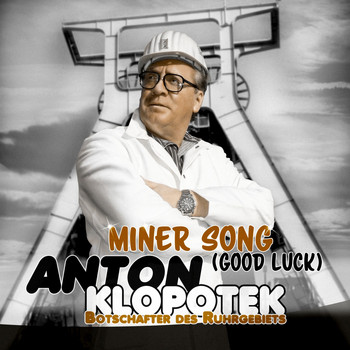 Anton Klopotek - Miner Song (Good Luck)