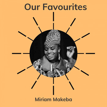 Miriam Makeba - Our Favourites