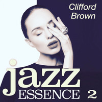 Clifford Brown - Jazz Essence, Pt. 2 (The Jazz Master)