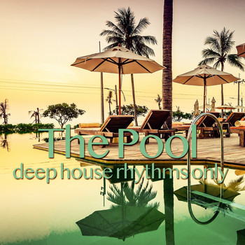 Various Artists - The Pool (Deep House Rhythms Only)