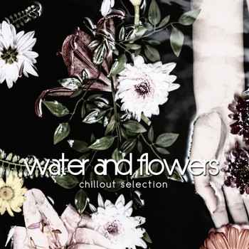 Various Artists - Water and Flowers (Chillout Selection)