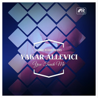 Yakar Allevici - You Touch Me