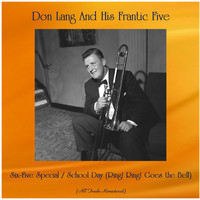Don Lang and his Frantic Five - Six-Five Special / School Day (Ring! Ring! Goes the Bell) (All Tracks Remastered)