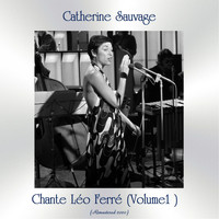 Catherine Sauvage - Chante Léo Ferré ( Volume 1 ) (Remastered 2020)