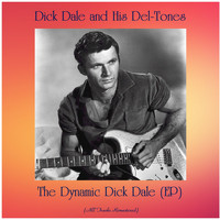Dick Dale and his Del-Tones - The Dynamic Dick Dale (EP) (All Tracks Remastered)