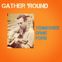 Tennessee Ernie Ford - Gather 'Round