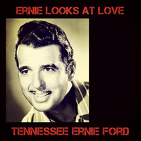 Tennessee Ernie Ford - Ernie Looks At Love