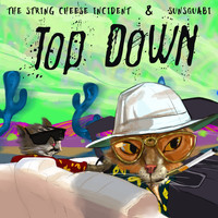 The String Cheese Incident &  Sunsquabi - Top Down - Single