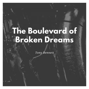 Tony Bennett - The Boulevard of Broken Dreams