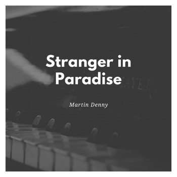 Martin Denny - Stranger in Paradise